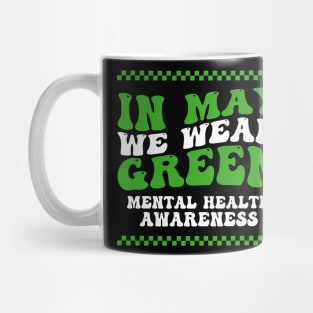 In May We Wear Green Mental Health Awareness Month Groovy Mug